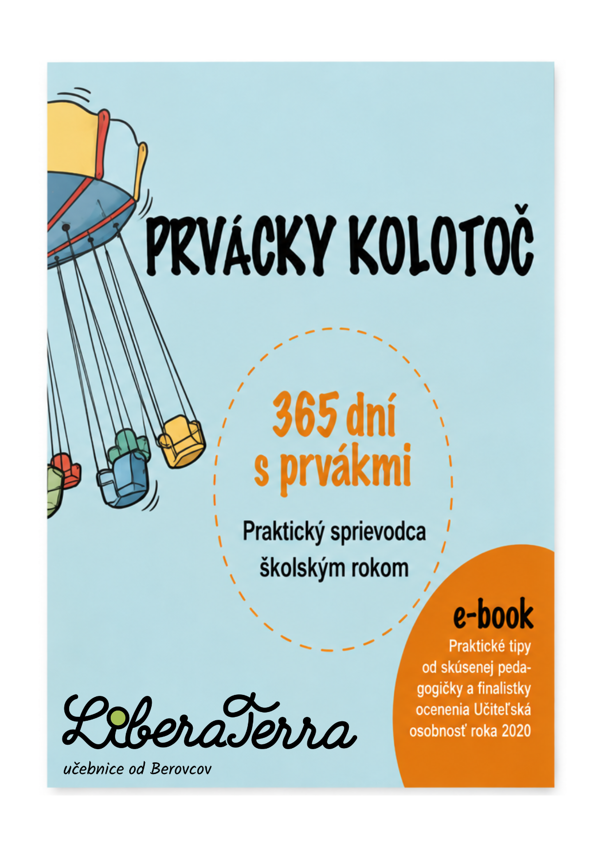 Prvácky kolotoč – e-book pre učiteľov 1. ročníka ZŠ Prvácky kolotoč – e-book pre učiteľov 1. ročníka ZŠ
